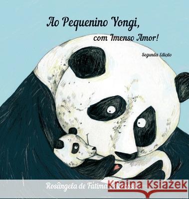 Ao Pequenino Yongi, com Imenso Amor! (2.a ed.) Rosangela de Fatima Sviercoski 9786199135679 Rosangela de Fatima Sviercoski - książka