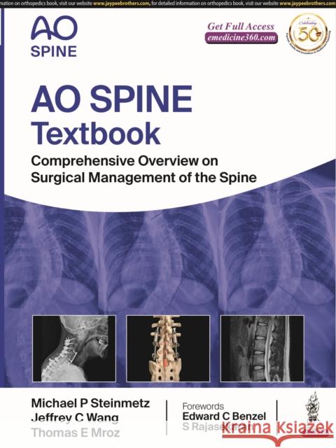 AO Spine Textbook: Comprehensive Overview on Surgical Management of the Spine Michael P Steinmetz Thomas E Mroz Jeffrey C Wang 9789386056955 Jaypee Brothers Medical Publishers - książka