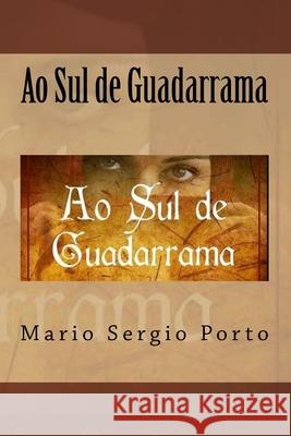 Ao Sul de Guadarrama Mario Sergio Porto 9781720316268 Createspace Independent Publishing Platform - książka