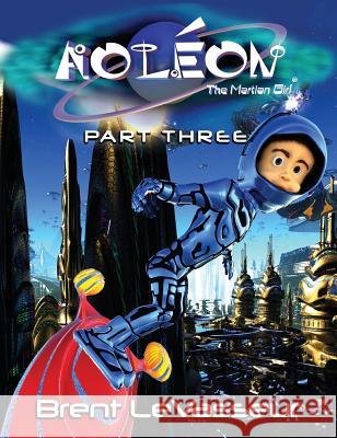 Aoleon The Martian Girl: Science Fiction Saga - Part 3 The Hollow Moon Brent Levasseur, Brent Levasseur 9780979128561 Aoleon Press - książka