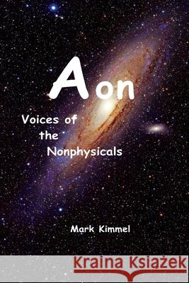 Aon: Voices of the Nonphysicals Mark Kimmel 9781688029507 Independently Published - książka