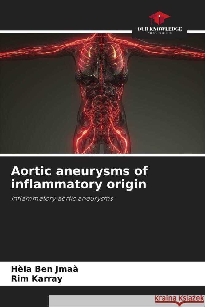 Aortic aneurysms of inflammatory origin H?la Be Rim Karray 9786207979509 Our Knowledge Publishing - książka