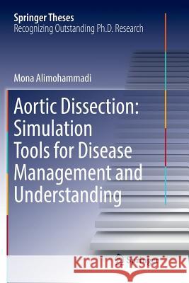 Aortic Dissection: Simulation Tools for Disease Management and Understanding Mona Alimohammadi 9783319858869 Springer - książka