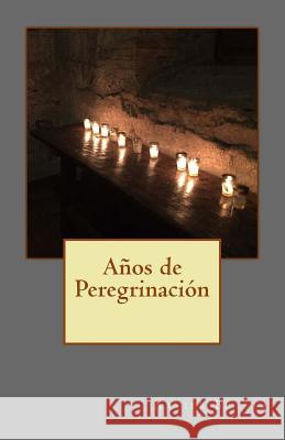 Años de Peregrinación Beteta, Xavier 9780692831335 Gramaxo Editorial - książka