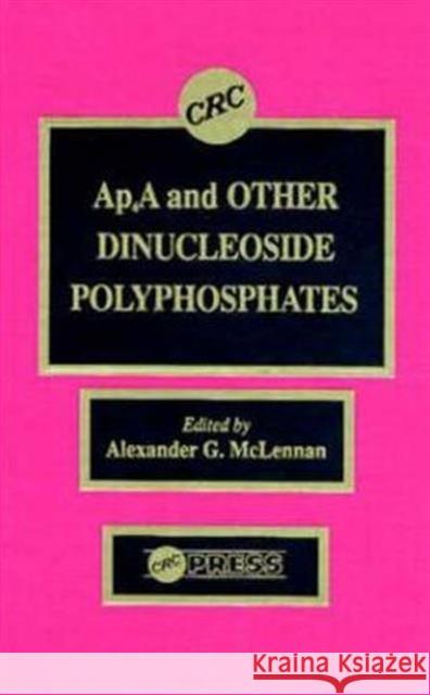 Ap4a and Other Dinucleoside Polyphosphates Alexander G. McLennan   9780849359187 Taylor & Francis - książka