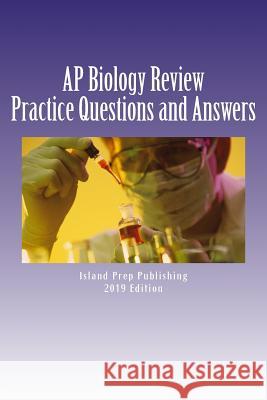 AP Biology Review: Practice Questions and Answer Explanations Island Prep Publishing 9781537378985 Createspace Independent Publishing Platform - książka