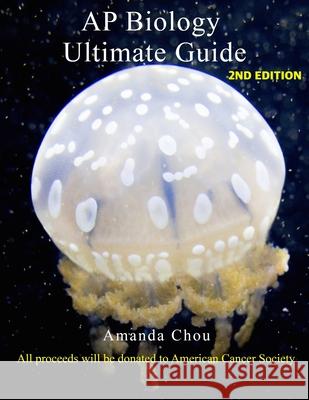 AP Biology Ultimate Guide Amanda Chou Amanda Chou 9781727865196 Createspace Independent Publishing Platform - książka