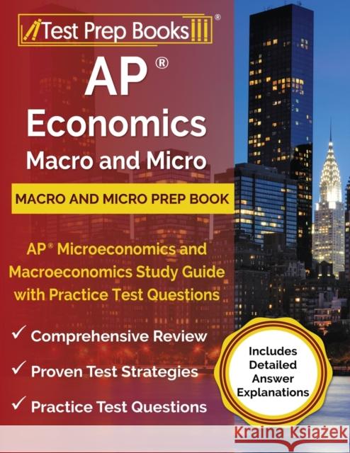 AP Economics Macro and Micro Prep Book: AP Microeconomics and Macroeconomics Study Guide with Practice Test Questions [Includes Detailed Answer Explanations] Tpb Publishing 9781628452358 Test Prep Books - książka