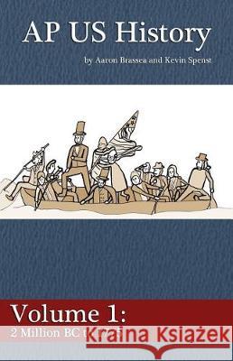 AP US History Volume 1: 2 Million BC to 1775 Spenst, Kevin 9781548402020 Createspace Independent Publishing Platform - książka