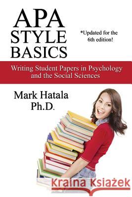 APA Style Basics: Writing Student Papers in Psychology and the Social Sciences Mark Hatala 9781933167039 Greentop Academic Press - książka