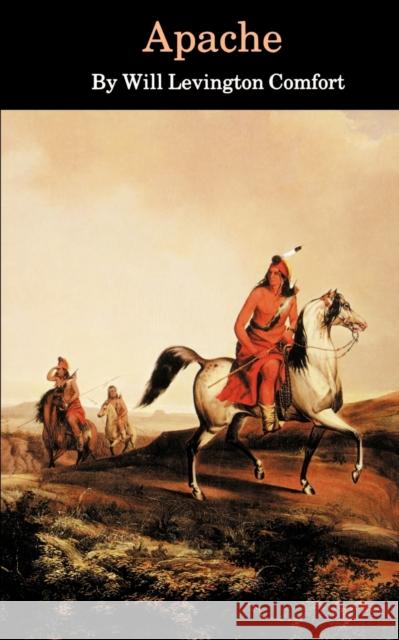 Apache Will Levington Comfort 9780803263192 University of Nebraska Press - książka