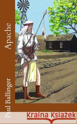 Apache Paul Ballinger 9781974682263 Createspace Independent Publishing Platform - książka