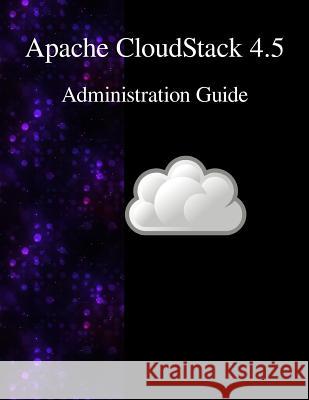 Apache CloudStack 4.5 Administration Guide Contributors, Cloudstack 9789888381838 Samurai Media Limited - książka