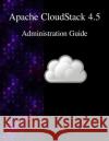 Apache CloudStack 4.5 Administration Guide Contributors, Cloudstack 9789888381838 Samurai Media Limited