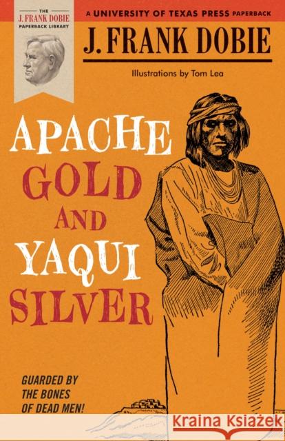 Apache Gold and Yaqui Silver J. Frank Dobie 9780292703810 University of Texas Press - książka