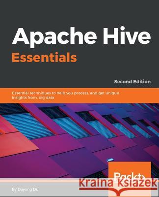 Apache Hive Essentials - Second Edition Dayong Du 9781788995092 Packt Publishing - książka