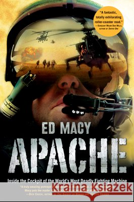 Apache: Inside the Cockpit of the World's Most Deadly Fighting Machine Ed Macy 9780802144782 Grove Press - książka