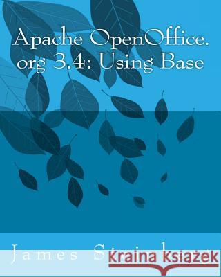 Apache OpenOffice.org 3.4: Using Base Steinberg, James 9781492793991 Createspace - książka