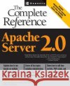 Apache Server 2.0 the Complete Reference Ryan B. Bloom 9780072223446 McGraw-Hill/Osborne Media