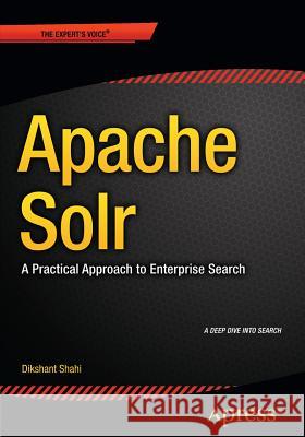 Apache Solr: A Practical Approach to Enterprise Search Shahi, Dikshant 9781484210710 Springer-Verlag Berlin and Heidelberg Gmbh & - książka