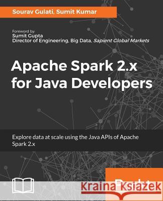 Apache Spark 2.x for Java Developers Gulati, Sourav 9781787126497 Packt Publishing - książka