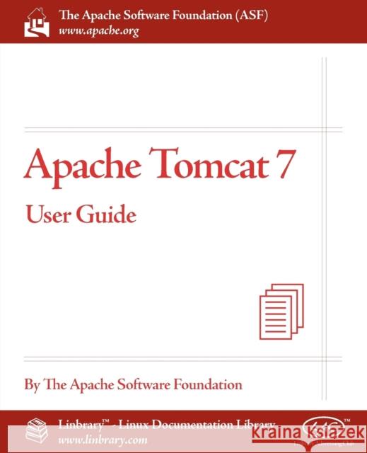 Apache Tomcat 7 User Guide The Apache Software Foundation 9781596822719 Fultus Corporation - książka