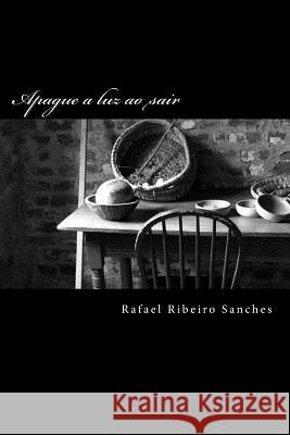 Apague a luz ao sair Sanches, Rafael Ribeiro 9781724823236 Createspace Independent Publishing Platform - książka