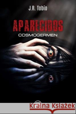 Aparecidos: Cosmogermen J R Tobio   9798777789280 Independently Published - książka