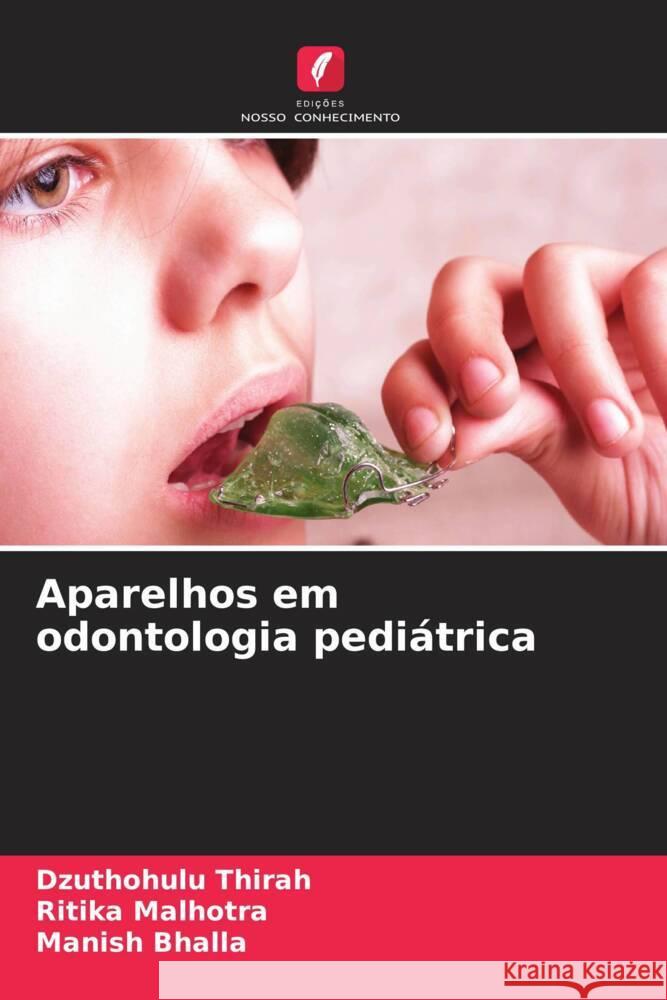 Aparelhos em odontologia pediátrica Thirah, Dzuthohulu, Malhotra, Ritika, Bhalla, Manish 9786205226124 Edições Nosso Conhecimento - książka