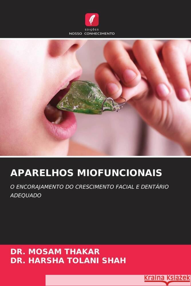 APARELHOS MIOFUNCIONAIS Thakar, Dr. Mosam, Shah, Dr. Harsha Tolani 9786205410677 Edições Nosso Conhecimento - książka