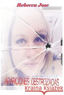Apariciones Destrozadas Vicente Jose-Juarez Meshara Hampton Rebecca Jose 9798379136307 Independently Published - książka