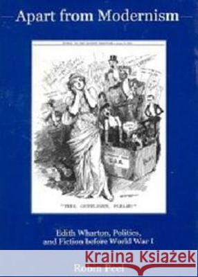 Apart from Modernism: Edith Wharton, Politics, and Fiction Before World War I Peel, Robin 9781611473162 Fairleigh Dickinson University Press - książka