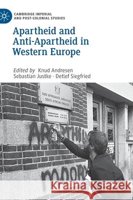 Apartheid and Anti-Apartheid in Western Europe Knud Andresen Sebastian Justke Detlef Siegfried 9783030532833 Palgrave MacMillan - książka