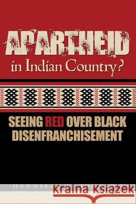 Apartheid in Indian Country: Seeing Red Over Black Disenfranchisement Johnson, Hannibal 9781935632344 Eakin Press - książka