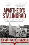 Apartheid's Stalingrad Rory Riordan 9781431432806 Jacana Media (Pty) Ltd