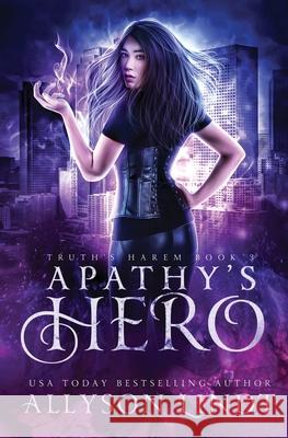 Apathy's Hero: A Reverse Harem Urban Fantasy Allyson Lindt 9781949986389 Acelette Press - książka