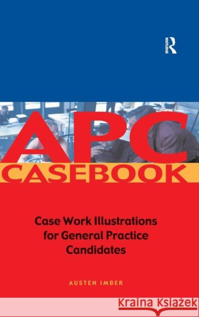 Apc Case Book: Casework Illustrations for General Practice Candidates Austen Imber 9781138135185 Estates Gazette - książka
