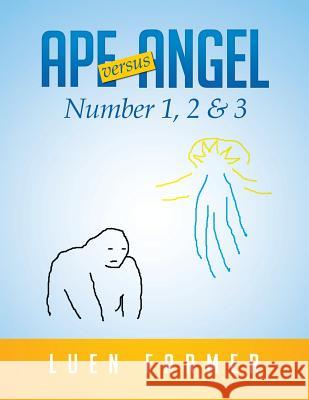 Ape Versus Angel: Number 1, 2 & 3 Luen Farmer 9781499011319 Xlibris Corporation - książka