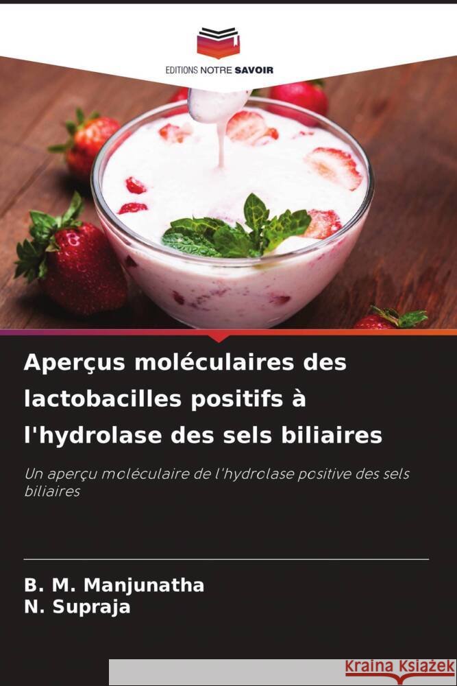 Aper?us mol?culaires des lactobacilles positifs ? l'hydrolase des sels biliaires B. M. Manjunatha N. Supraja 9786207014767 Editions Notre Savoir - książka