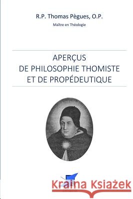 Aperçus de philosophie thomiste et de propédeutique Editions Saint Sebastien, R. P. Thomas Pegues 9782376643890 Editions Saint-Sebastien - książka