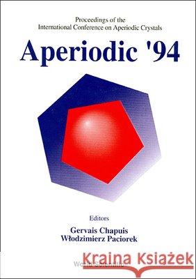 Aperiodic '94 - Proceedings of the International Conference on Aperiodic Crystals Gervais Chapuis W. Paciorek 9789810220808 World Scientific Publishing Company - książka