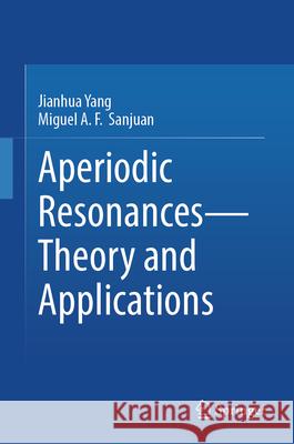Aperiodic Resonances - Theory and Applications Yang, Jianhua, Sanjuan, Miguel A. F. 9789819668182 Springer - książka