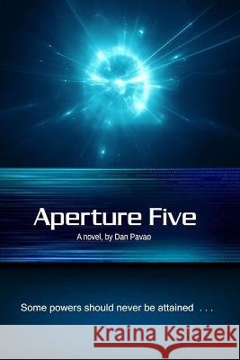 Aperture Five: Some powers should never be attained Dan Pavao 9798833989371 Independently Published - książka