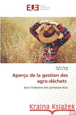Aperçu de la gestion des agro-déchets Altaf H Basta, Naim a Fadl 9786139553983 Editions Universitaires Europeennes - książka