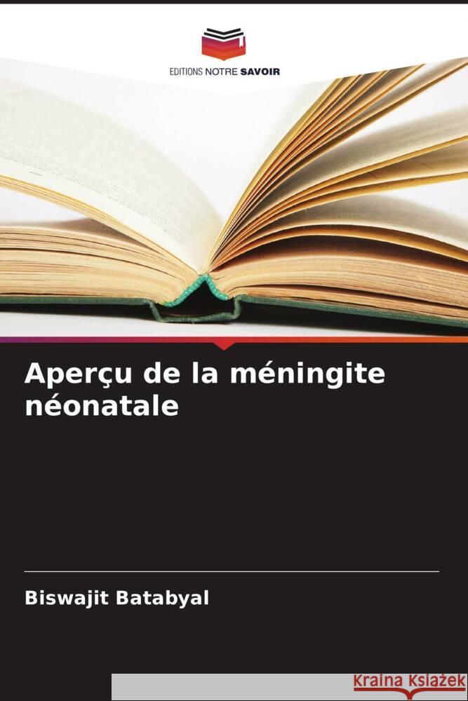 Aper?u de la m?ningite n?onatale Biswajit Batabyal 9786207201235 Editions Notre Savoir - książka