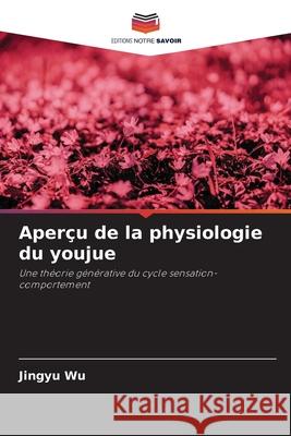 Aperçu de la physiologie du youjue Wu, Jingyu 9786209422232 Editions Notre Savoir - książka