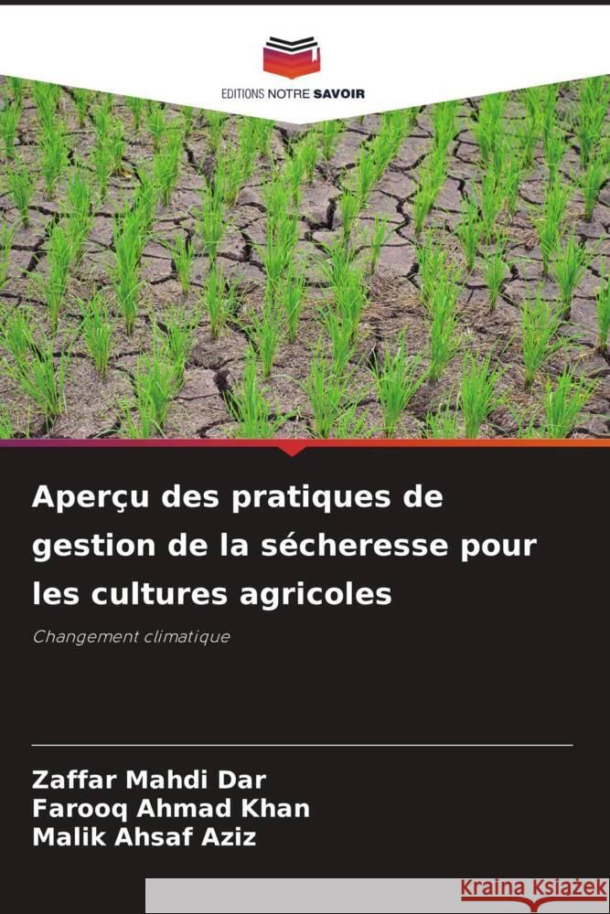 Aper?u des pratiques de gestion de la s?cheresse pour les cultures agricoles Zaffar Mahdi Dar Farooq Ahmad Khan Malik Ahsaf Aziz 9786207225873 Editions Notre Savoir - książka