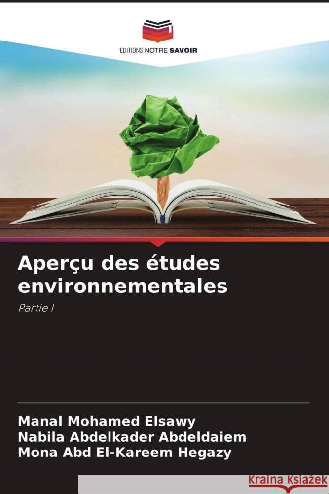 Aperçu des études environnementales Elsawy, Manal Mohamed, Abdeldaiem, Nabila Abdelkader, Hegazy, Mona Abd El-Kareem 9786204562179 Editions Notre Savoir - książka