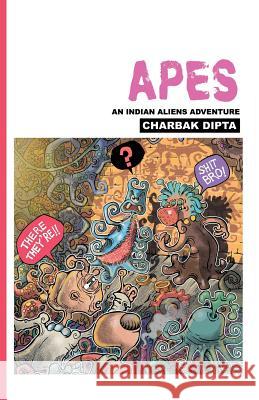 Apes: An Indian Aliens Adventure Charbak Dipta 9781077113275 Independently Published - książka