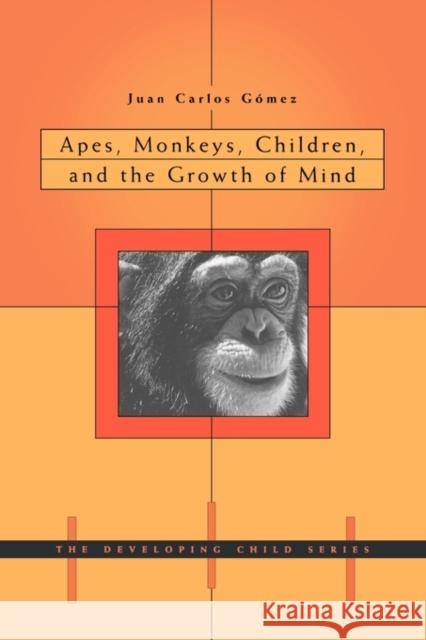 Apes, Monkeys, Children, and the Growth of Mind Juan Carlos Gomez 9780674022393 Harvard University Press - książka